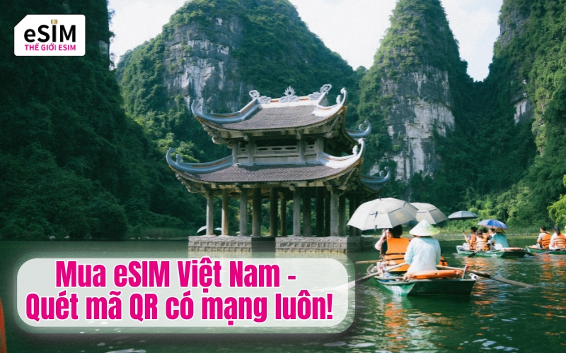 Mua eSIM Việt Nam - Quét mã QR có mạng luôn!